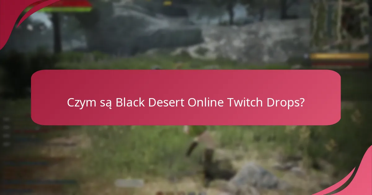 Kiedy miały miejsce wydarzenia Twitch Drops w Black Desert Online?