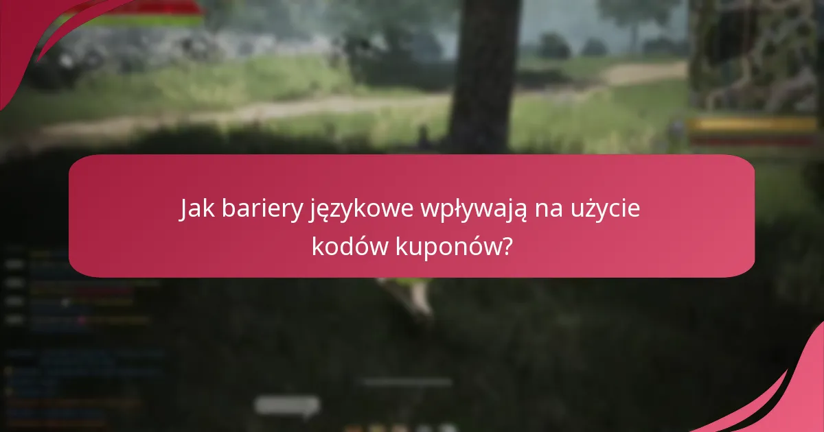 Jak bariery językowe wpływają na użycie kodów kuponów?
