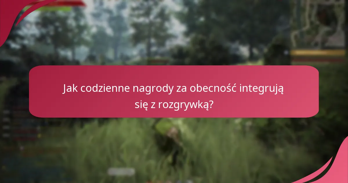 Jak codzienne nagrody za obecność integrują się z rozgrywką?