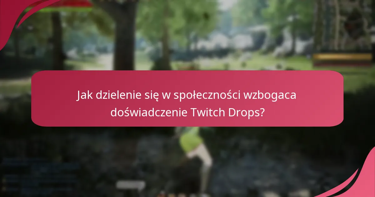 Jakie są najlepsze praktyki zdobywania Twitch Drops?