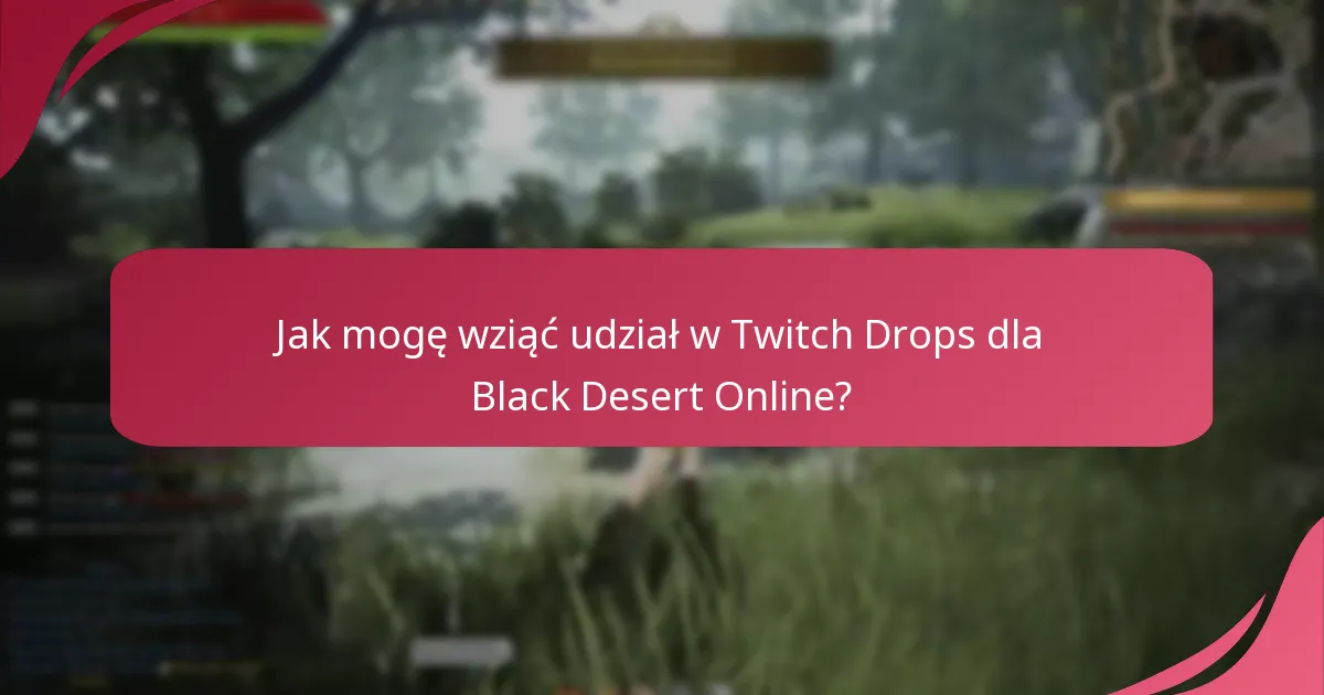 Jakie rodzaje nagród mogę zdobyć z Twitch Drops?