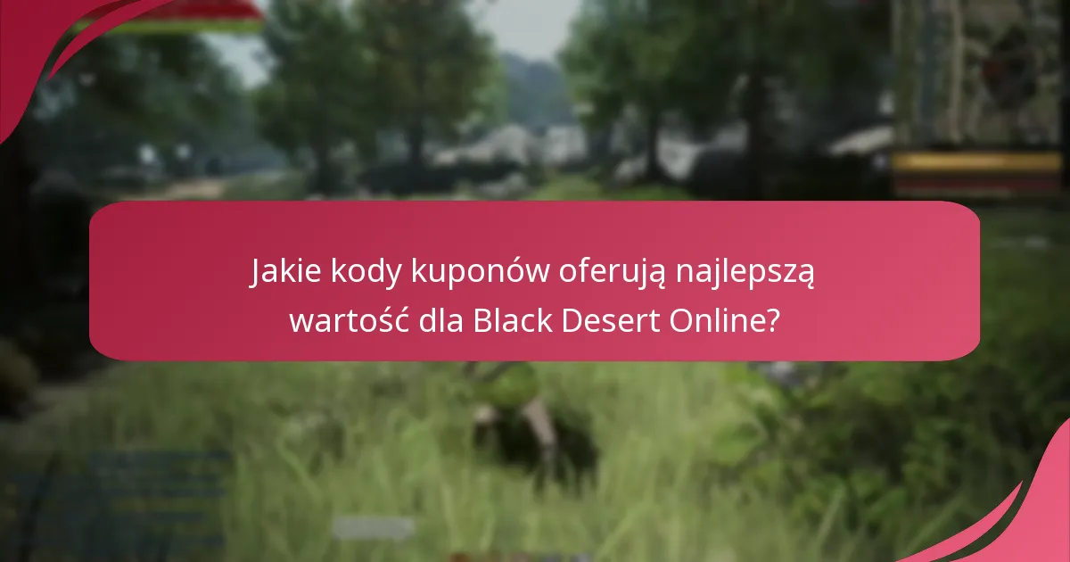 Jakie są opcje dostępu do kodów kuponów do Black Desert Online?