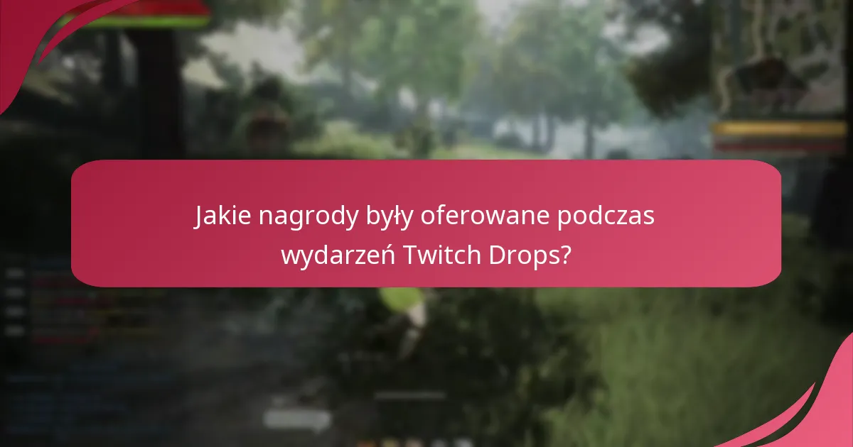 Jakie nagrody były oferowane podczas wydarzeń Twitch Drops?