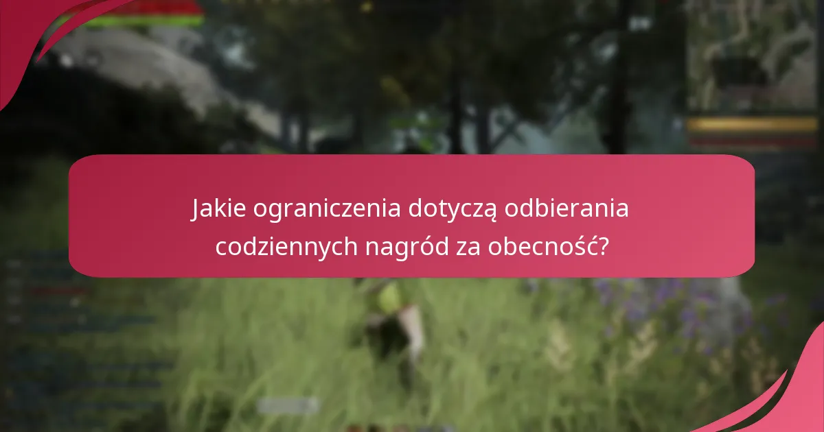 Jakie ograniczenia dotyczą odbierania codziennych nagród za obecność?