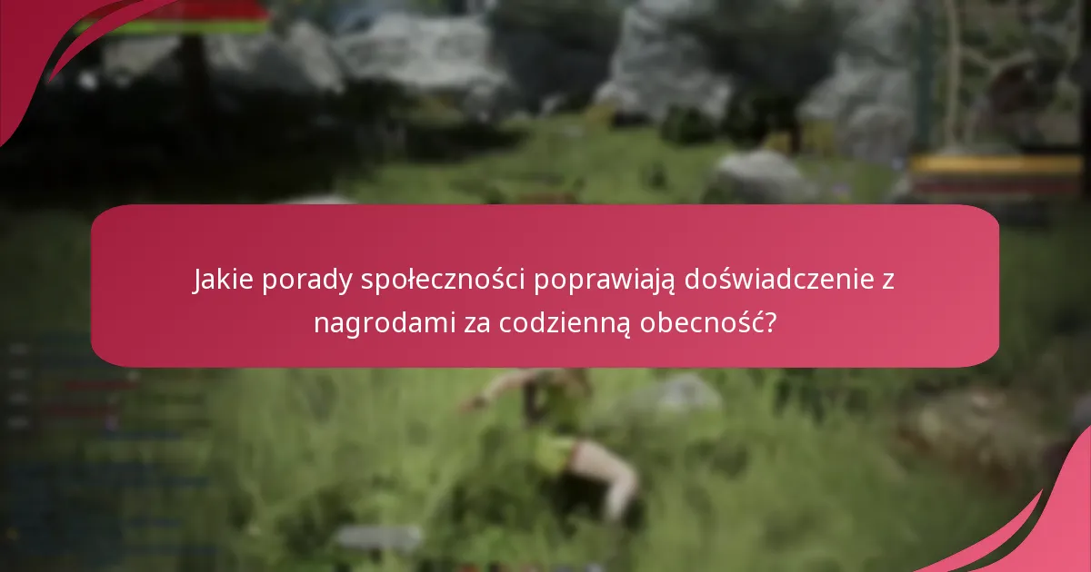 Jakie porady społeczności poprawiają doświadczenie z nagrodami za codzienną obecność?