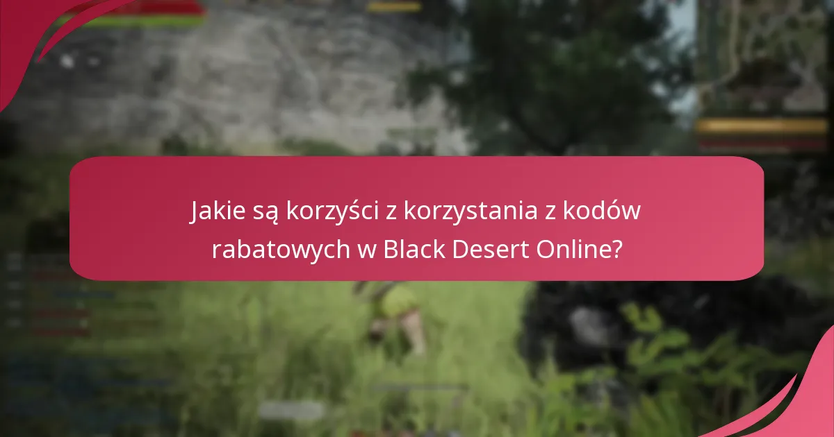 Jakie są najczęściej zadawane pytania dotyczące kodów rabatowych do Black Desert Online?