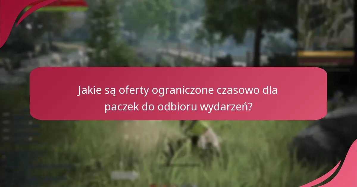 Jakie są oferty ograniczone czasowo dla paczek do odbioru wydarzeń?