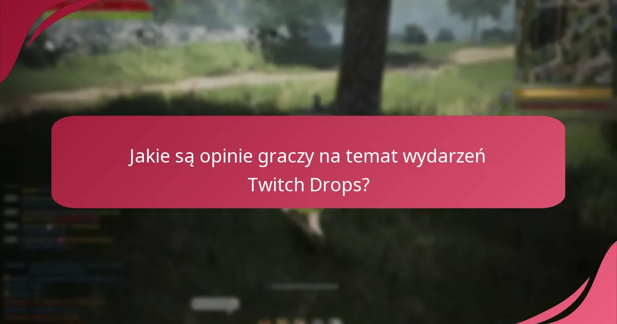 Jakie są opinie graczy na temat wydarzeń Twitch Drops?